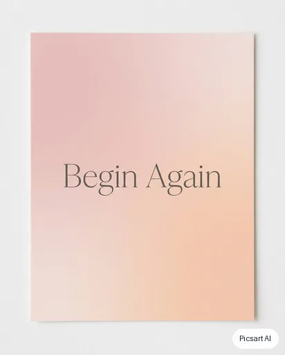 Nano Banana 2: Minimal quote card, the phrase "Begin Again" centred in a thin serif on a soft gradient of dusty pink and peach, nothing else